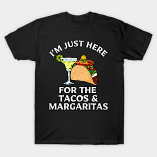 I'm Just Here For The Tacos And Margaritas Cinco De Mayo T-Shirt